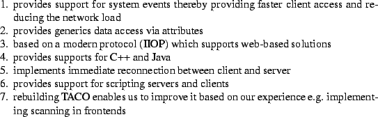 \begin{Enumerate}
\item
provides support for system events thereby providing f...
...ased on our experience
e.g. implementing scanning in frontends
\end{Enumerate}